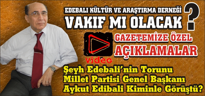 EDEBALI KÜLTÜR VE ARAŞTIRMA DERNEĞİ, VAKIF MI OLACAKA?