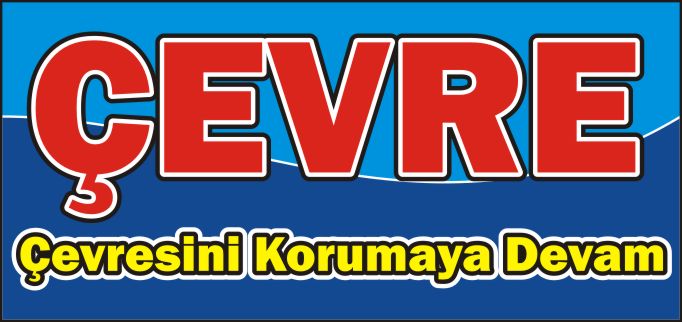 ÇEVRE ÇEVRESİNİ KORUMAYA DEVAM