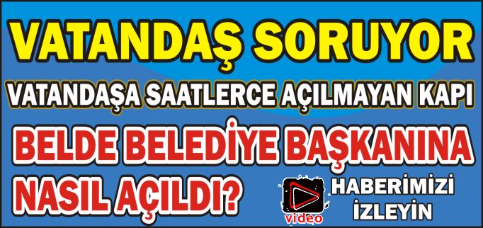 VATANDAŞA BEKLE, BAŞKANA GEÇ!