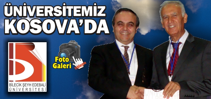 BİLECİK ŞEYH EDEBALİ ÜNİVERSİTESİ KOSOVA’DA