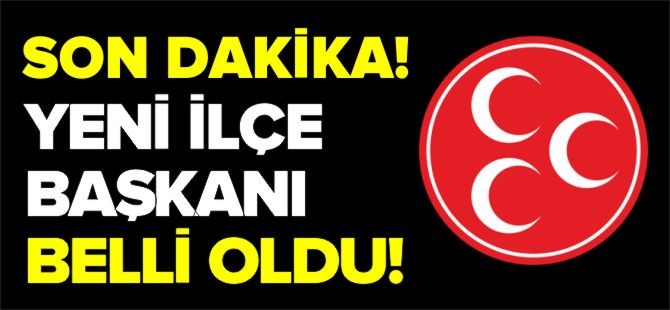 MHP BOZÜYÜK İLÇE BAŞKANI BELLİ OLDU