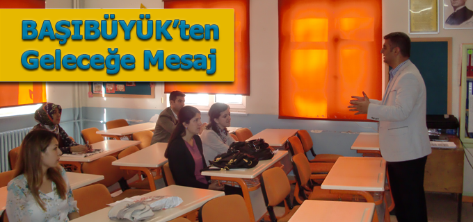 HANİFİ BAŞIBÜYÜK, ADAY ÖĞRETMENLERE SESLENDİ