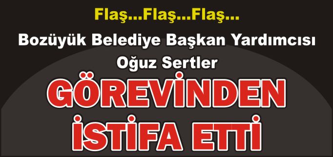 SERTLER GÖREVİNDEN İSTİFA ETTİ