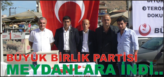 BÜYÜK BİRLİK PARTİSİ MEYDANLARA İNDİ..