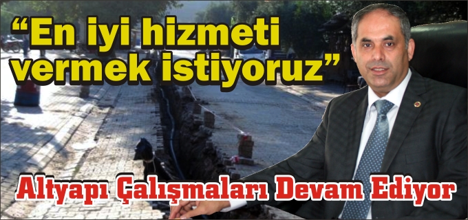 BAYIRKÖY BELEDİYE BAŞKANI YAMAN"EN İYİ HİZMETİ VERMEK İSTİYORUZ"