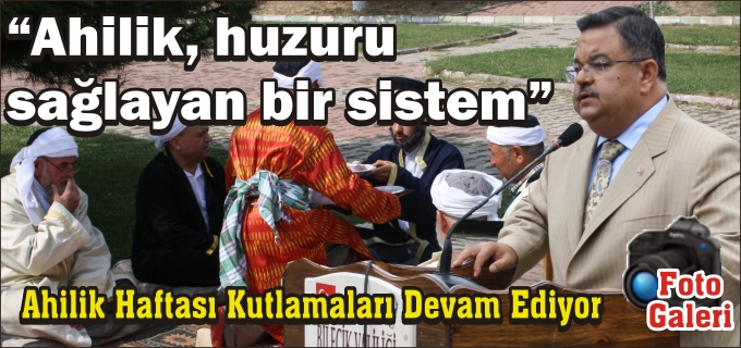BAŞKAN YAĞCI:"AHİLİK HUZURU SAĞLAYAN BİR SİSTEM"
