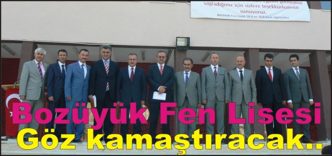 BOZÜYÜK FEN LİSESİ GÖZ KAMAŞTIRACAK..