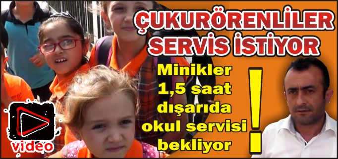 ÇUKURÖRENLİLER SERVİS İSTİYOR