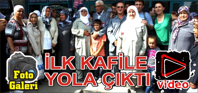 İLK KAFİLE YOLA ÇIKTI