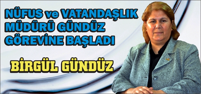 NÜFUS VE VATANDAŞLIK MÜDÜRÜ GÖREVİNE BAŞLADI