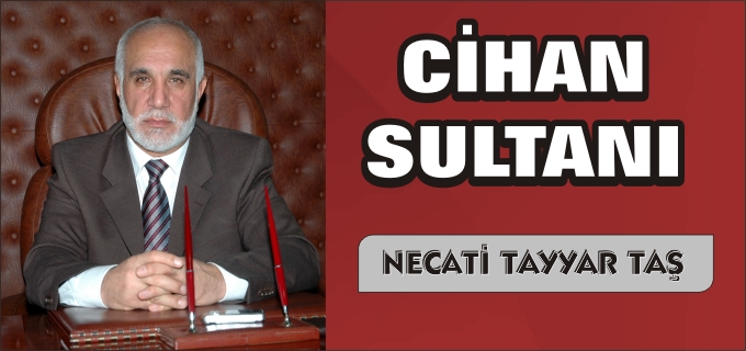 NECATİ TAYYAR TAŞ "CİHAN SULTANI (1)"