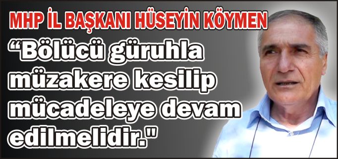 "BÖLÜCÜ GÜRUHLA MÜZAKERE KESİLİP MÜCADELEYE DEVAM EDİLMELİDİR"