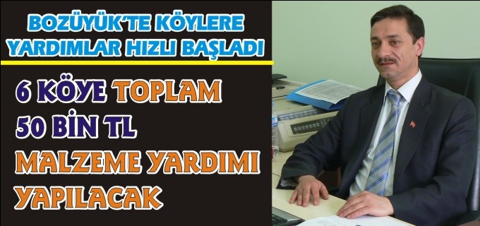 BOZÜYÜK’TE KÖYLERE YARDIMLAR HIZLI BAŞLADI