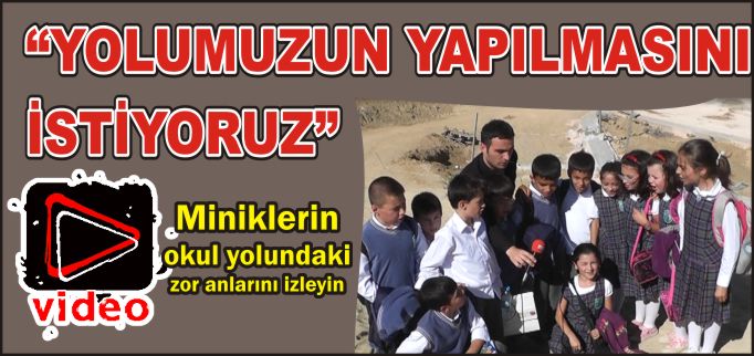 "YOLUMUZUN YAPILMASINI İSTİYORUZ"