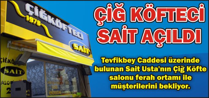 ÇİĞ KÖFTECİ SAİT AÇILDI