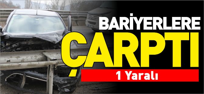 BARİYERLERE ÇARPTI !