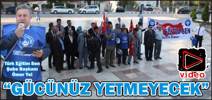 "GÜCÜNÜZ YETMEYECEK"