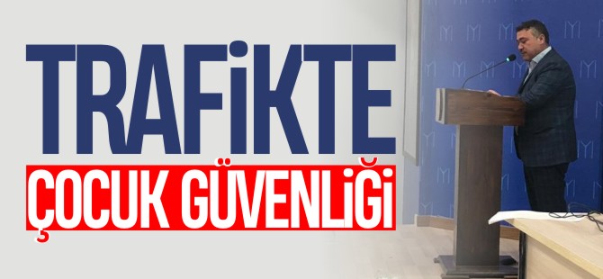 TRAFİKTE ÇOCUK GÜVENLİĞİ