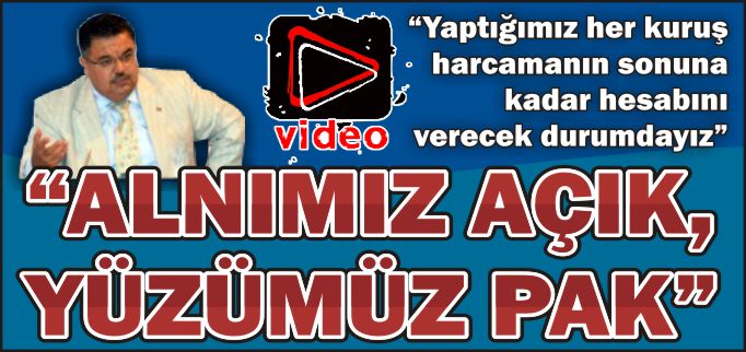 "ALNIMIZ AK, YÜZÜMÜZ PAK"