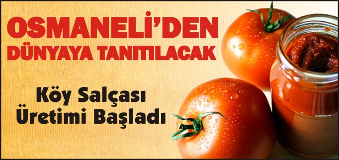 OSMANELİ, KÖY SALÇASI ÜRETİMİNE BAŞLADI