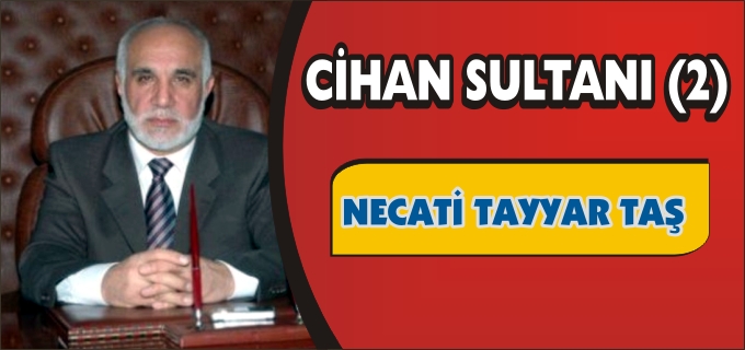 NECATİ TAYYAR TAŞ "CİHAN SULTANI (2)"
