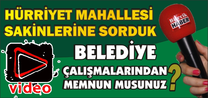 HÜRRİYET MAHALLESİ HALK RÖPORTAJLARI