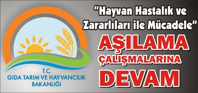 HAYVAN AŞILAMA PROJELERİNE DEVAM EDİLİYOR