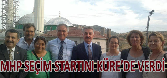 MHP SEÇİM STARTINI KÜRE’DEN VERDİ