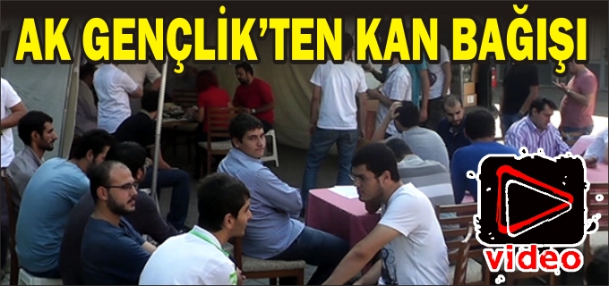 AK GENÇLİK’TEN KAN BAĞIŞI KAMPANYASI
