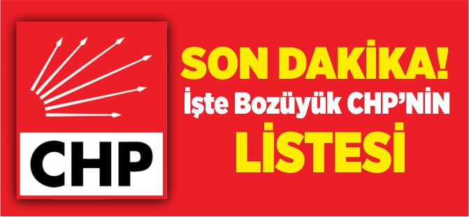 İŞTE BOZÜYÜK CHP'NİN LİSTESİ