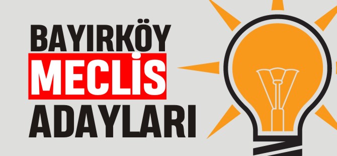 BAYIRKÖY MECLİS ADAYLARI