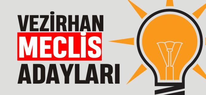 VEZİRHAN MECLİS ADAYLARI