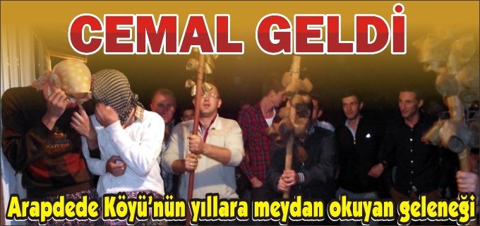 "CEMAL GELDİ" EĞLENCESİ
