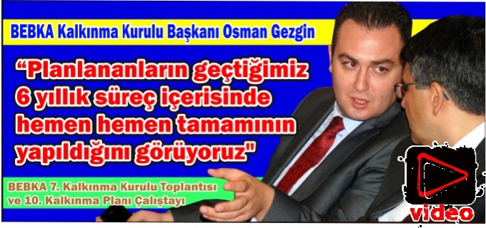 ’BEBKA 7. KALKINMA KURULU TOPLANTISI VE 10. KALKINMA PLANI ÇALIŞTAYI