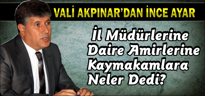 VALİ AKPINAR’DAN İNCE AYAR
