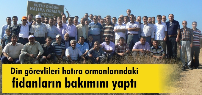 DİN GÖREVLİLERİ HATIRA ORMANLARINDAKİ FİDANLARIN BAKIMINI YAPTI