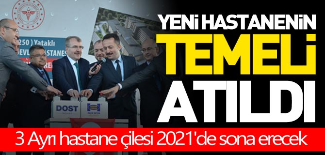 YENİ HASTANENİN TEMELİ ATILDI