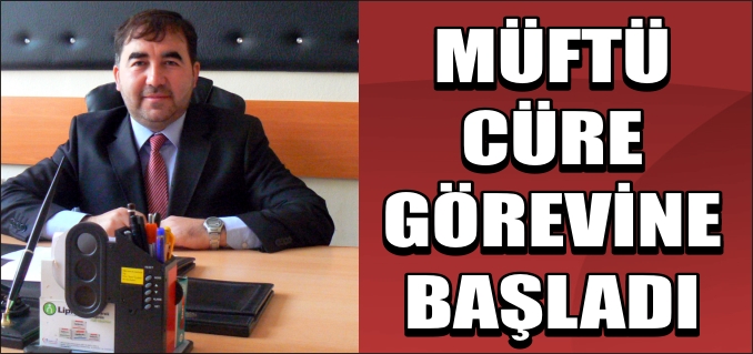 MÜFTÜ CÜRE GÖREVİNE BAŞLADI