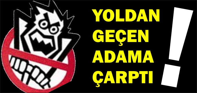 TRAFİK KAZASINDA 1 KİŞİ YARALANDI