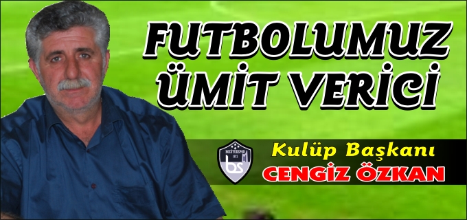 BOZÜYÜKSPOR KULÜBÜ BAŞKANI ÖZKAN:"FUTBOLUMUZ ÜMİT VERİCİ"