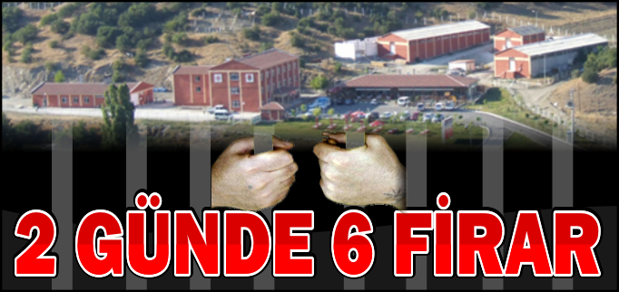 2 GÜNDE 6 FİRAR