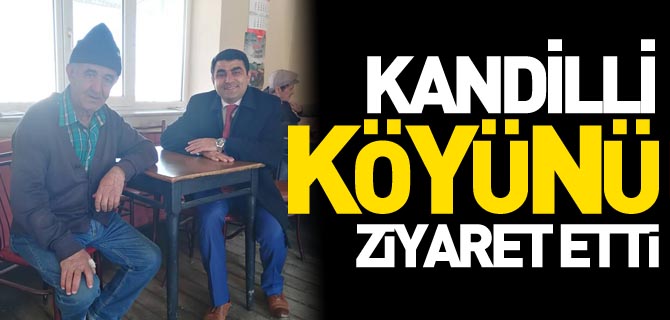 KANDİLLİ KÖYÜNÜ ZİYARET ETTİ