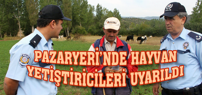 PAZARYERİ’NDE HAYVAN YETİŞTİRİCİLERİ UYARILDI