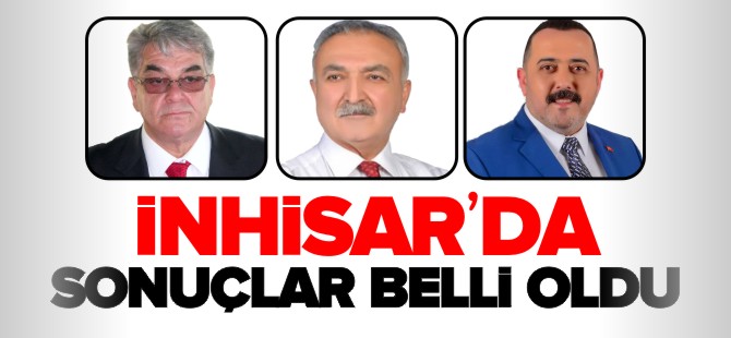 İNHİSAR'DA SONUÇLAR BELLİ OLDU