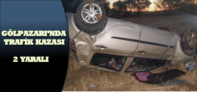 GÖLPAZARI’NDA TRAFİK KAZASI: 2 YARALI