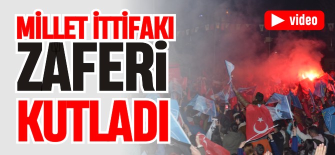 MİLLET İTTİFAKI ZAFERİ KUTLADI