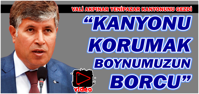 "KANYONU KORUMAK BOYNUMUZUN BORCU"