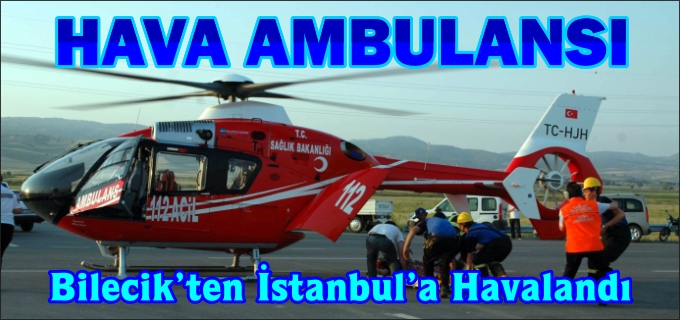 HAVA AMBULANSI BİLECİK’TEN, İSTANBUL’A HAVALANDI