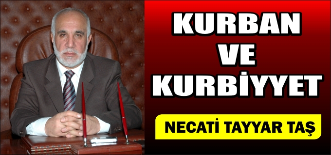 NECATİ TAYYAR TAŞ:" KURBAN VE KURBİYYET"