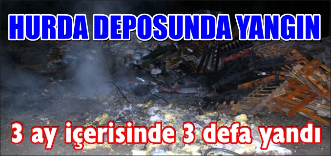 HURDA DEPOSUNDA YANGIN ÇIKTI